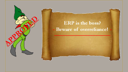 Part II. ERP is the boss? - Beware of overreliance!